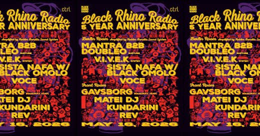 Black Rhino Radio 5 Year Anniversary: Mantra, Double O, V.I.V.E.K, Gavsborg, Elimb’a’Mboa Sound: Sista Nafa w/ Black Omolo, Kundarini, matei dj, Rev, Voce